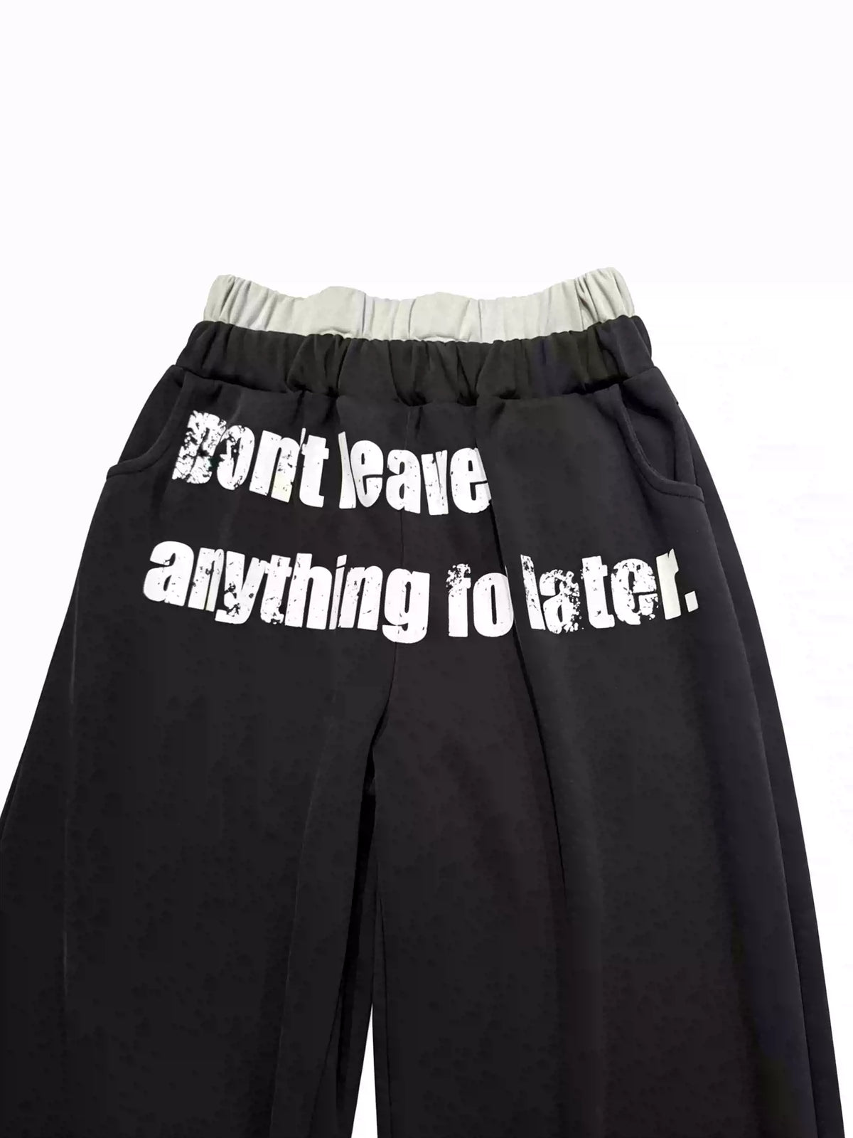 Don’t Leave Anything to Later – Black Pants