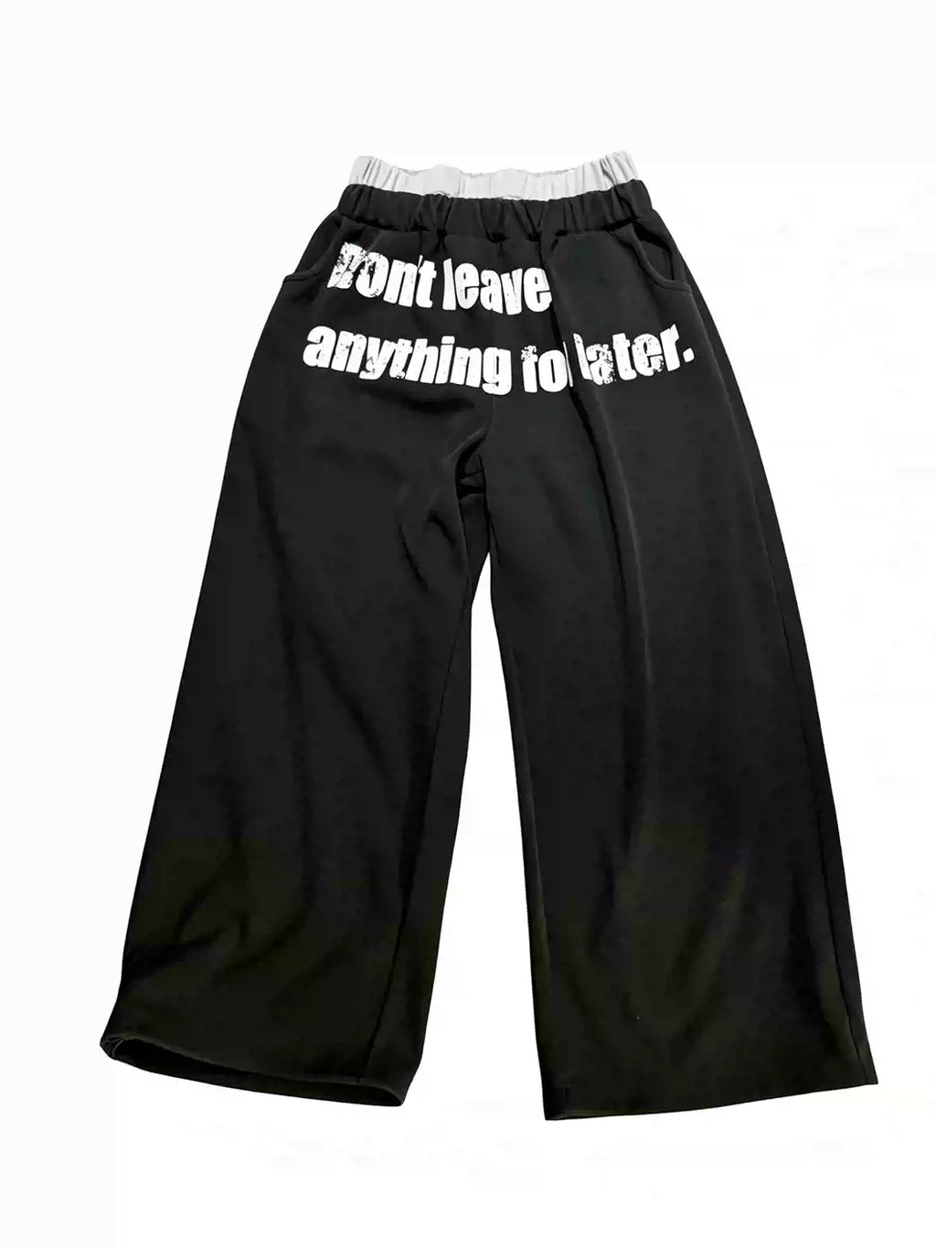 Don’t Leave Anything to Later – Black Pants